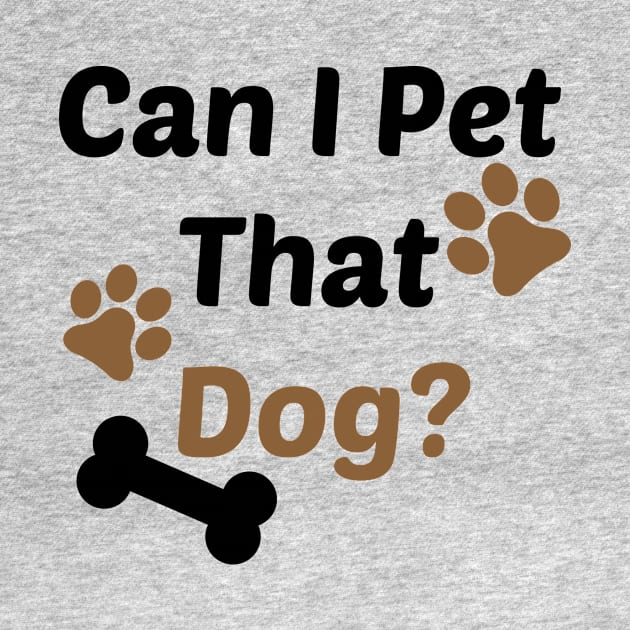 Can I Pet That Dog? Gift for a Dog Lover by StrompTees